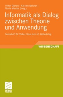 Informatik als Dialog zwischen Theorie und Anwendung: Festschrift fur Volker Claus zum 65. Geburtstag