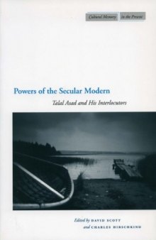 Powers of the secular modern : Talal Asad and his interlocutors