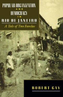 Popular Organization and Democracy in Rio De Janeiro: A Tale of Two Favelas