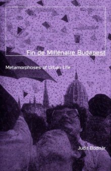 Fin De Millenaire Budapest: Metamorphoses of Urban Life (Globalization and Community, V. 8)