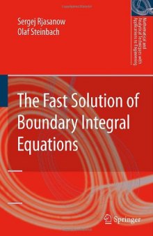 The Fast Solution of Boundary Integral Equations (Mathematical and Analytical Techniques with Applications to Engineering)  