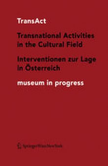 TransAct: Transnational Activities in the Cultural Field Interventionen zur Lage in Österreich museum in progress