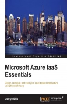 Microsoft Azure IaaS Essentials: Design, configure, and build your cloud-based infrastructure using Microsoft Azure