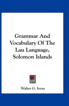 Grammar And Vocabulary Of The Lau Language, Solomon Islands  