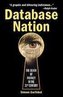 Database nation : the death of privacy in the 21st century