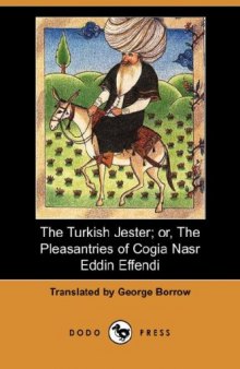 The Turkish Jester; or, The Pleasantries of Cogia Nasr Eddin Effendi (Dodo Press)  