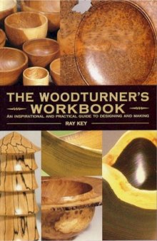 The Woodturner's Workbook - An Inspirational and Practical Guide To Designing and Making