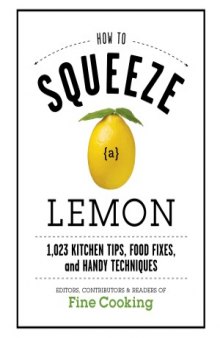How to Squeeze a Lemon  1.023 Kitchen Tips, Food Fixes, and Handy Techniques