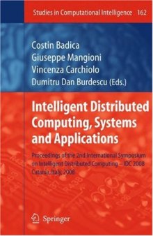 Intelligent Distributed Computing, Systems and Applications: Proceedings of the 2nd International Symposium on Intelligent Distributed Computing – IDC 2008, Catania, Italy, 2008