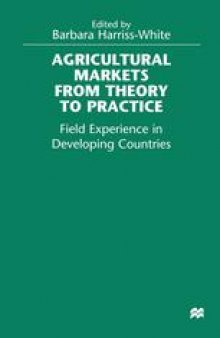 Agricultural Markets from Theory to Practice: Field Experience in Developing Countries