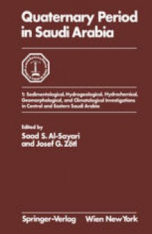 Quaternary Period in Saudi Arabia: 1: Sedimentological, Hydrogeological, Hydrochemical, Geomorphological, and Climatological Investigations in Central and Eastern Saudi Arabia