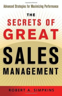 Secrets of Great Sales Management, The: Advanced Strategies for Maximizing Performance