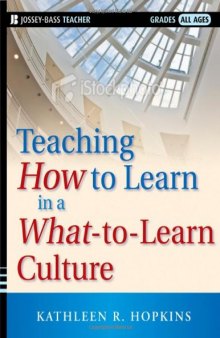 Teaching How to Learn in a What-to-Learn Culture (Jossey-Bass Teacher)
