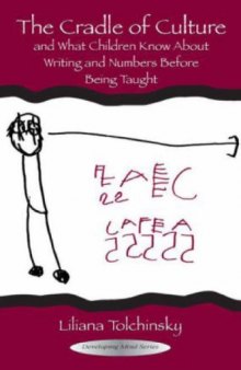 The Cradle of Culture: And What Children Know About Writing and Numbers Before Being Taught (The Developing Mind Series)