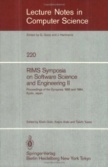 RIMS Symposia on Software Science and Engineering II: Proceedings of the Symposia 1983 and 1984, Kyoto, Japan