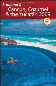 Frommer's Cancun, Cozumel & the Yucatan 2009 (Frommer's Complete)