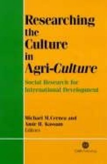 Researching the Culture in Agri-Culture: Social Research for International Agricultural Development (Cabi Publishing)