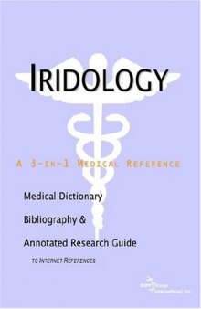 Iridology: A Medical Dictionary, Bibliography, And Annotated Research Guide To Internet References