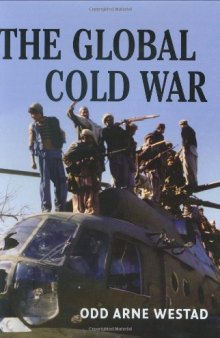 The Global Cold War: Third World Interventions and the Making of Our Times  
