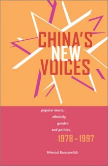 China's New Voices: Popular Music, Ethnicity, Gender, and Politics, 1978-1997