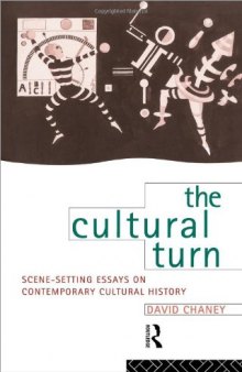 The Cultural Turn: Scene-Setting Essays on Contemporary Cultural History