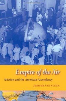 Empire of the Air: Aviation and the American Ascendancy