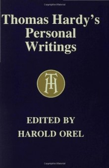Thomas Hardy's Personal Writings: Prefaces, Literary Opinions, Reminiscences