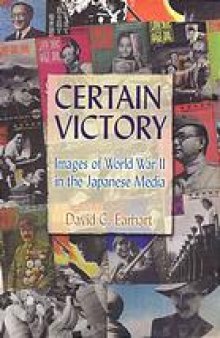 Certain victory : images of World War II in the Japanese media