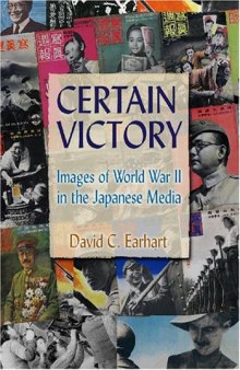 Certain Victory: Images of World War II in the Japanese Media 
