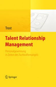 Talent Relationship Management: Personalgewinnung in Zeiten des Fachkräftemangels