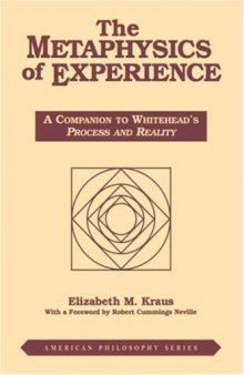 The Metaphysics of Experience: A Companion to Whitehead's Process and Reality (American Philosophy Series , No 8)