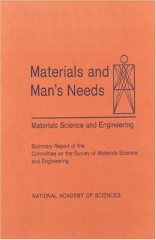Materials and man's needs: Materials science and engineering; summary report