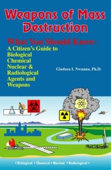 Weapons of Mass Destruction, What You Should Know: A Citizen's Guide to Biological, Chemical, and Nuclear Agents & Weapons