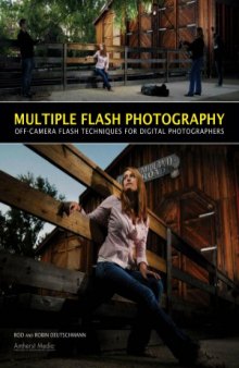 Multiple Flash Photography  Off-Camera Flash Techniques for Digital Photographers