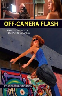 Off-Camera Flash: Creative Techniques for Digital Photographers