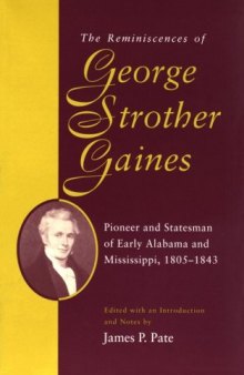 The reminiscences of George Strother Gaines: pioneer and statesman of early Alabama and Mississippi, 1805-1843