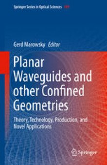 Planar Waveguides and other Confined Geometries: Theory, Technology, Production, and Novel Applications