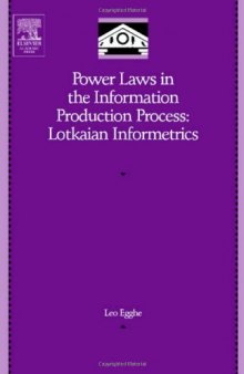 Power Laws in the Information Production Process: Lotkaian Informetrics (Library and Information Science)