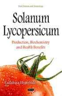 Solanum lycopersicum : production, biochemistry, and health benefits