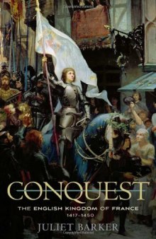 Conquest: The English Kingdom of France, 1417-1450