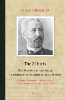 The Zahiris: Their Doctrine and Their History, a Contribution to the History of Islamic Theology (Brill Classics in Islam)
