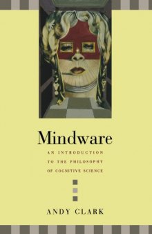 Mindware: An Introduction to the Philosophy of Cognitive Science  