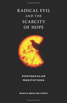 Radical Evil and the Scarcity of Hope: Postsecular Meditations (Indiana Series in the Philosophy of Religion)