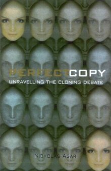 Perfect Copy: Unravelling the Cloning Debate