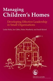 Managing Children's Homes: Developing Effective Leadership in Small Organisation