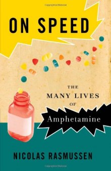 On Speed: The Many Lives of Amphetamine