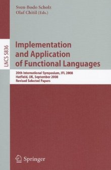 Implementation and Application of Functional Languages: 20th International Symposium, IFL 2008, Hatfield, UK, September 10-12, 2008. Revised Selected Papers