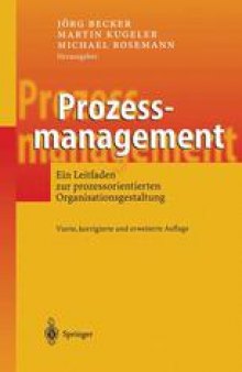 Prozessmanagement: Ein Leitfaden zur prozessorientierten Organisationsgestaltung