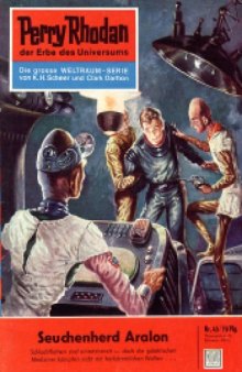 Perry Rhodan, der Erbe des Universums. Nr. 45. Seuchenherd Aralon