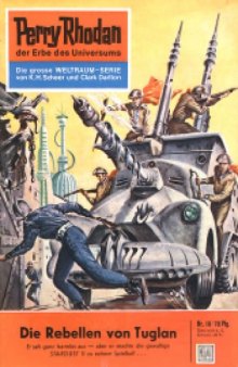 Perry Rhodan, der Erbe des Universums. Nr. 18. Die Rebellen von Tuglan